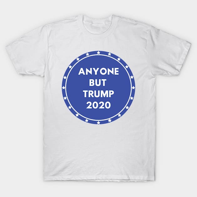 Anyone But Trump 2020 US Election T-Shirt by Just Kidding Co.